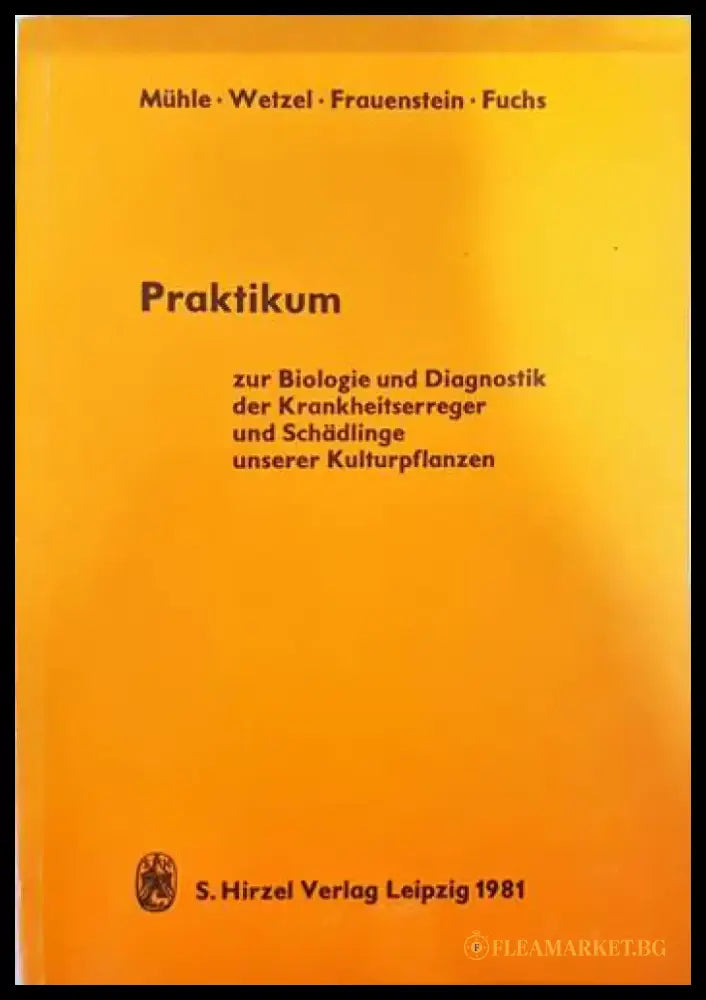 Praktikum zur Biologie und Diagnostik der Krankheitserreger und Schaedlige unseres Kulturpflanzen - Книги