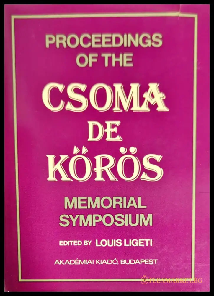 Proceedings of the Csoma de Körös Memorial Symposium - Книги