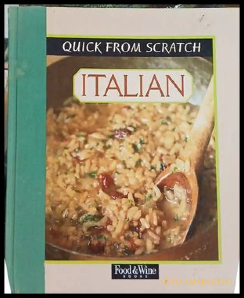 Quick From Scratch Italian Cookbook – Food & Wine Books, 1996