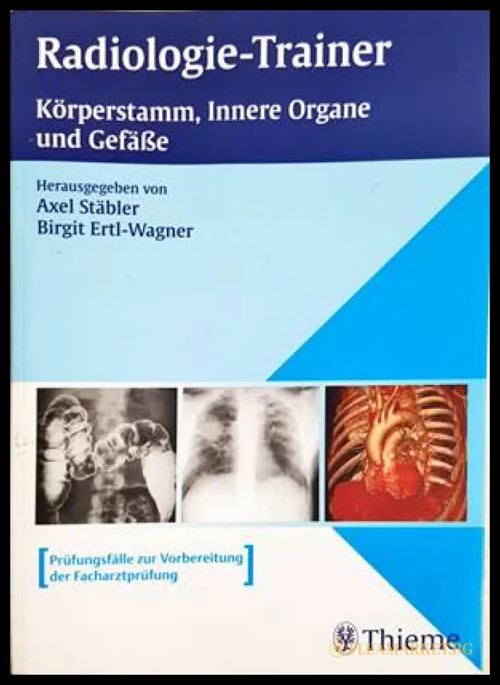 Radiologie-Trainer: Körperstamm, Innere Organe und Gefäße - Stäbler, Ertl-Wagner