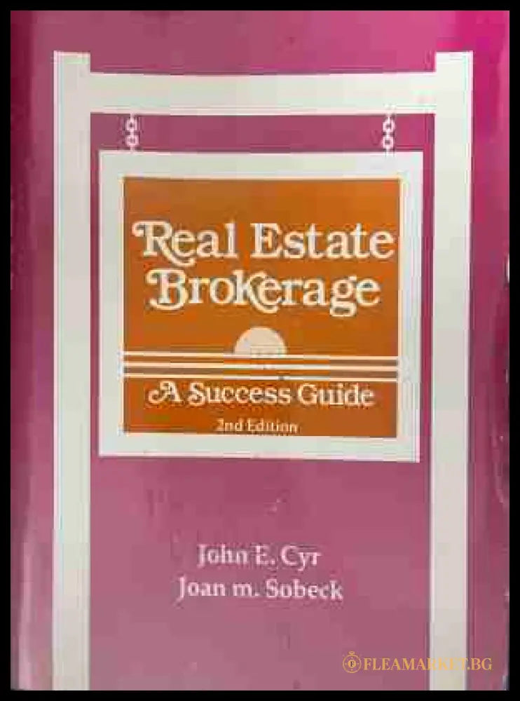 Real Estate Brokerage: A Success Guide - John E. Cyr, Joan M. Sobeck