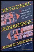 Regional Advantage. Culture and Competition in Silicon Valley and Route 128 - Книги