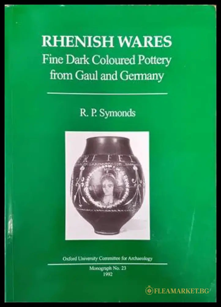 Rheinish Wares. Fine dark coloured pottery feom Gaul and Germany - Книги