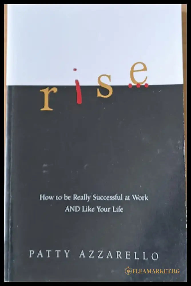 Rise. How to be really successful at Work and like your life - Книги