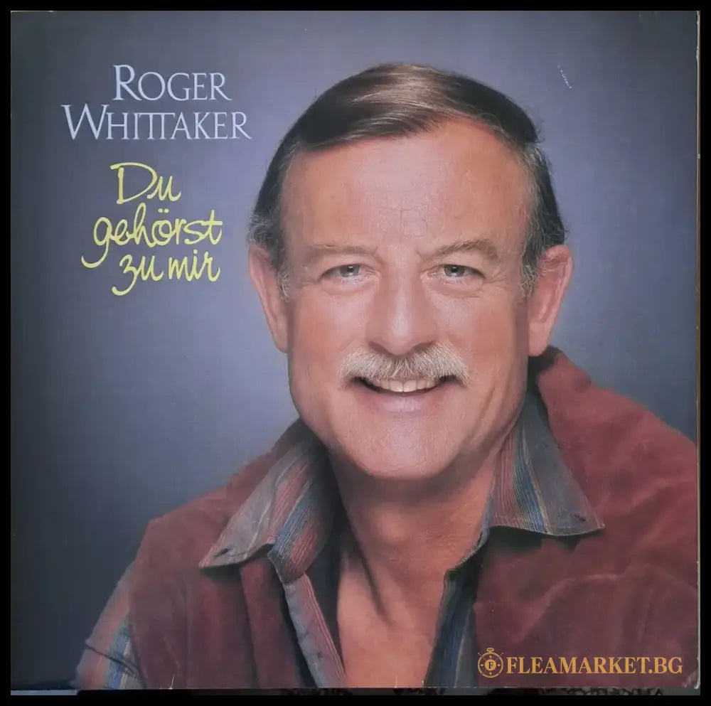 Roger Whittaker. Du gehorst zu mir - antique