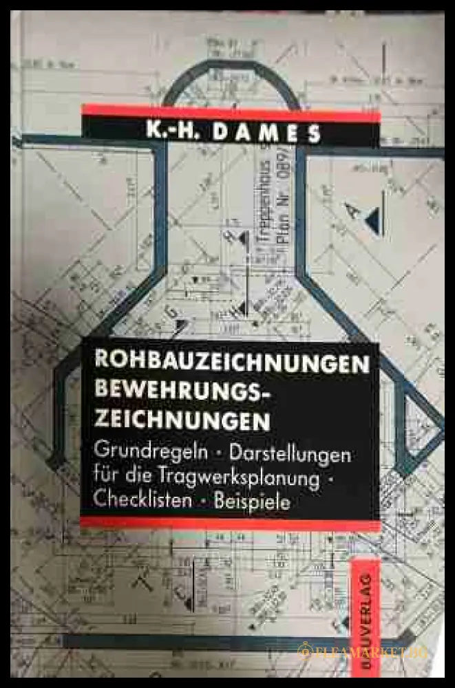 Rohbauzeichnungen, Bewehrungszeichnungen - K.-H. Dames