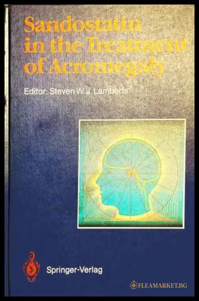 Sandostatin in the Treatment of Acromegaly - Steven W. J. Lamberts