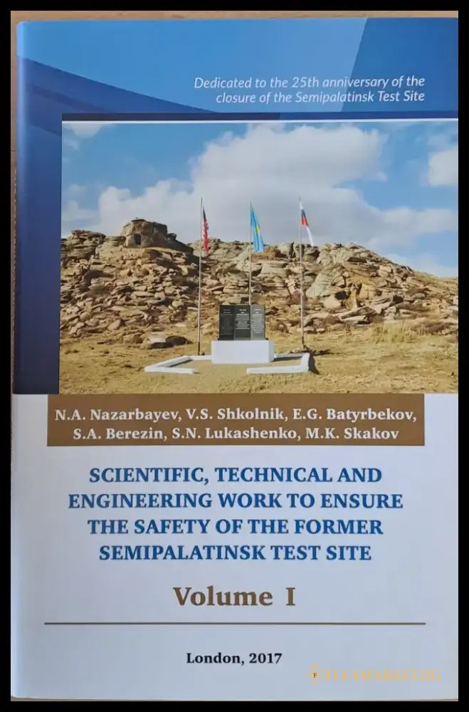 Scientific Technical and Engineering Work to Ensure the Safety of the Former Semipalatinsk Test Site Volume I II III