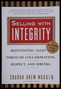 Selling with Integrity. Reinventing sales through collaboration respect and serving - Книги