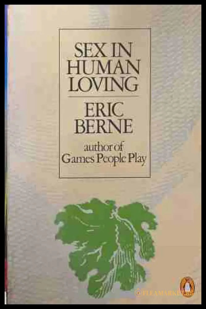 Sex in Human Loving - Eric Berne