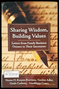 Sharing Wisdom Building Values: Letters from Family Business Owners to Their Successors - Книги