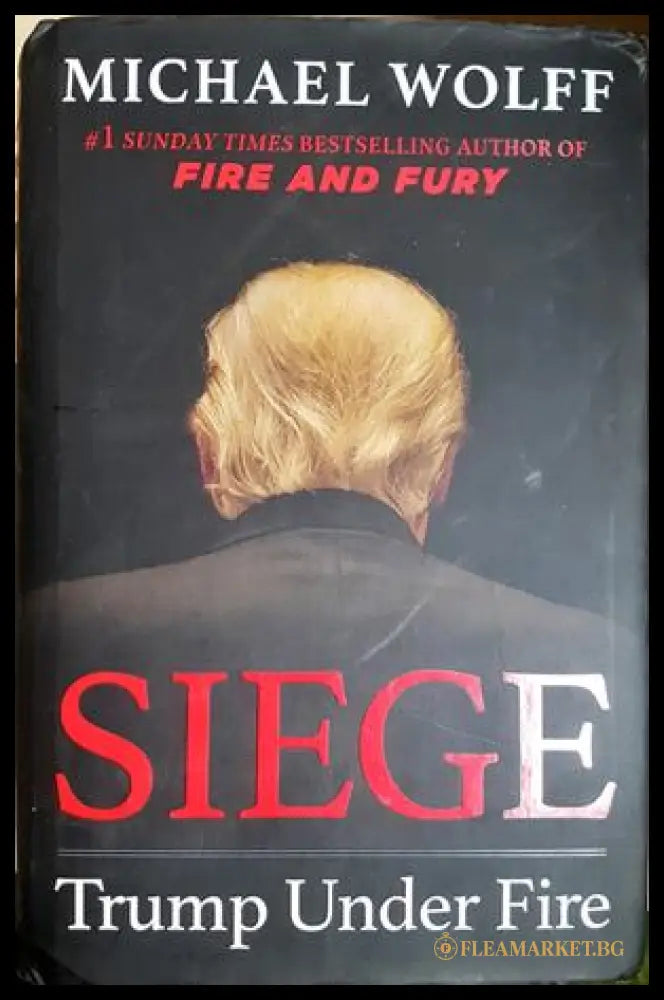 Siege: Trump Under Fire - Michael Wolff
