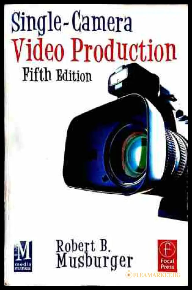 Single-Camera Video Production - Robert B. Musburger