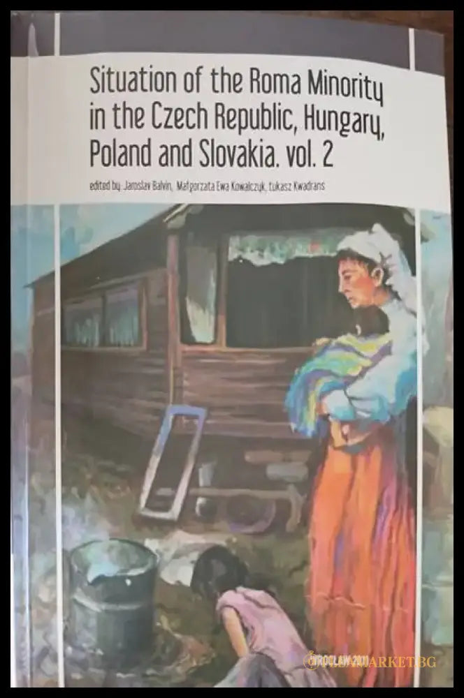 Situation of Roma Minoritu in the Czech Pepublic Hubgaru Poland and Slovakia. vol. 2 - Книги