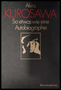 So etwas wie eine Autobiographie - Akira Kurosawa