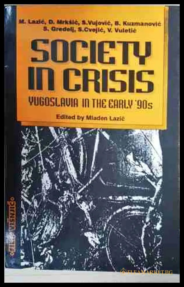 Society in Crisis: Yugoslavia in the Early '90s - Mladen Lazić