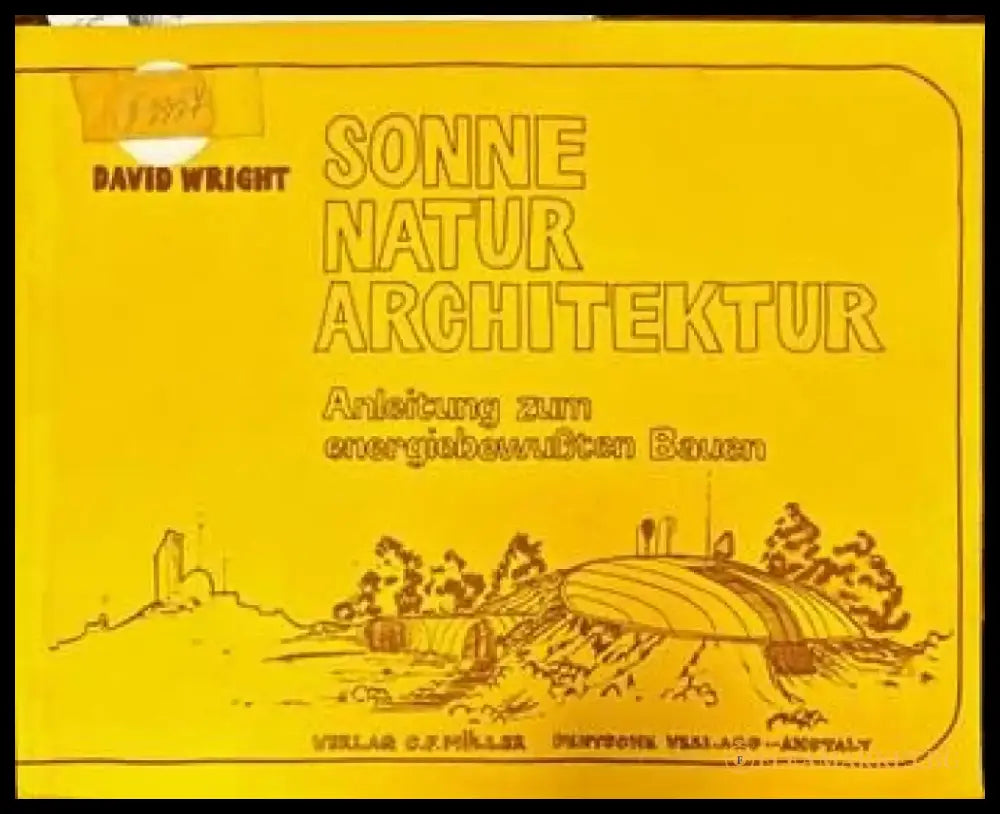 Sonne natur architektur. Anleitung zum energiebewussten Bauen - Книги