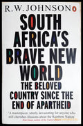 South Africa’s Brave New World. The Beloved Country Since the End of Apartheid, R.W. Johnson (301705261151) - R.W.