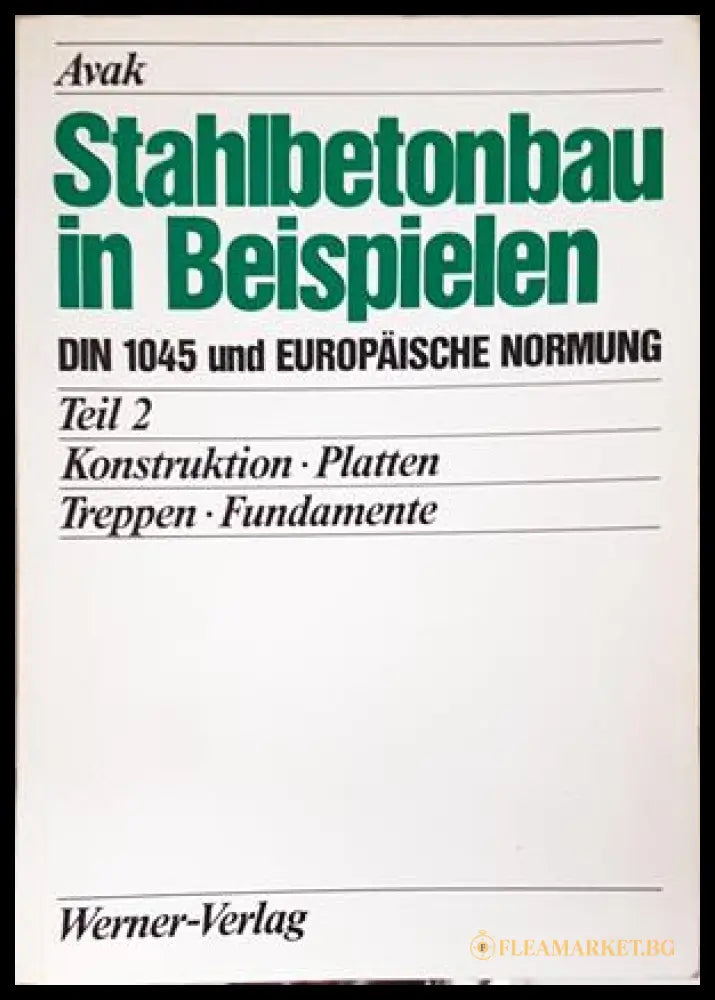 Stahlbetonbau in Beispielen - Tom 2 - Avak - Werner Verlag