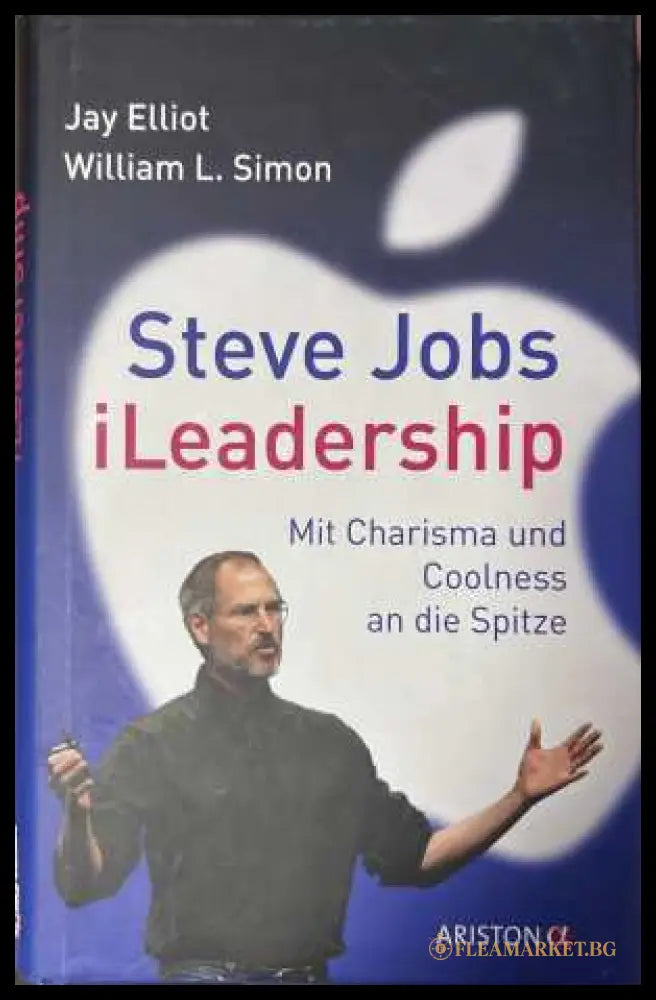 Steve Jobs iLeadership - Jay Elliot, William L. Simon