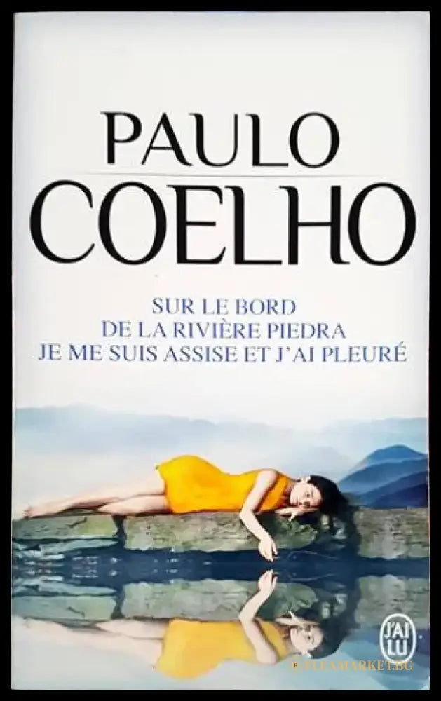 Sur le bord de la rivière Piedra je me suis assise et j’ai pleuré - Книги