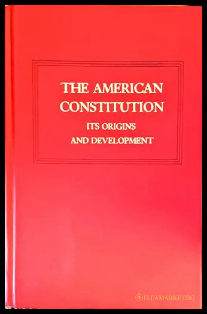 The American Constitution: Its Origins and Development (171907261107) - Колектив - Книга
