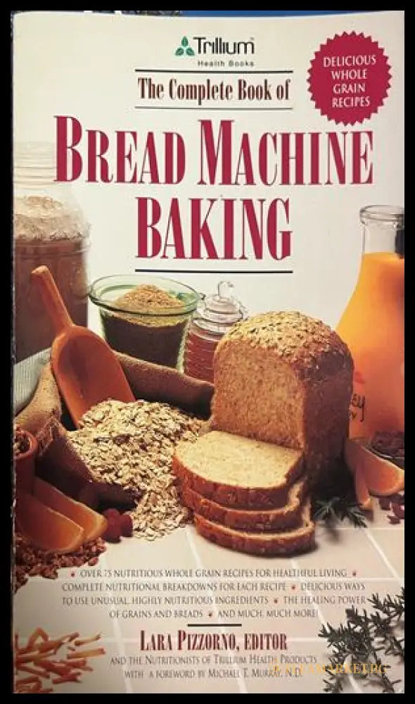 The Complete Book of Bread Machine Baking от Lara Pizzorno