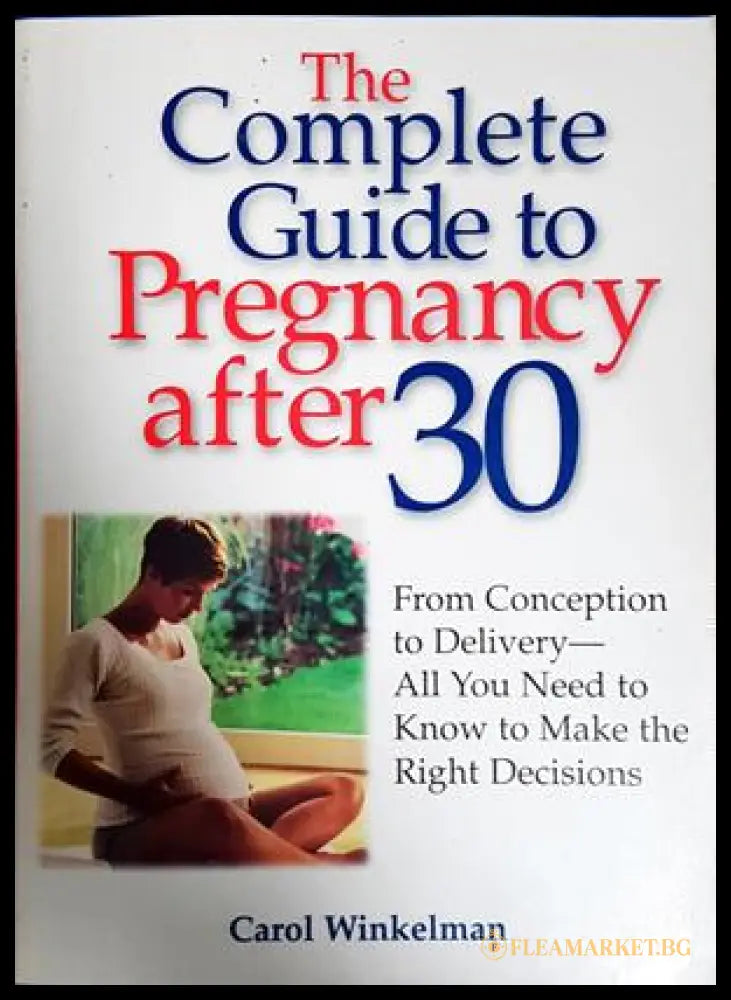The Complete Guide to Pregnancy after 30 (242906261743) - Колектив - Книга