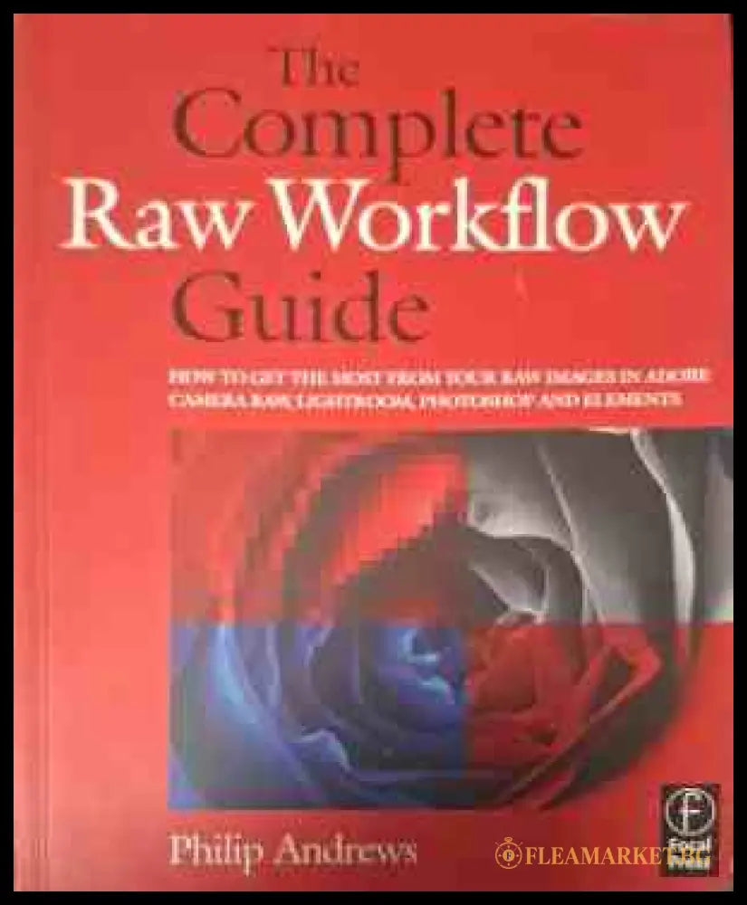 Корица на The Complete Raw Workflow Guide от Philip Andrews