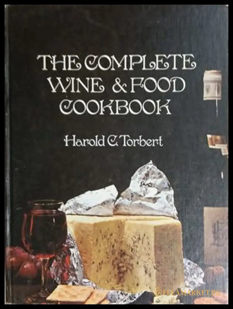 The Complete Wine & Food Cookbook – Harold C. Torbert – Galahad Books, 1970