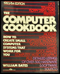 THE COMPUTER COOKBOOK: HOW TO CREATE SMALL COMPUTER SYSTEMS THAT WORK FOR YOU - Книги