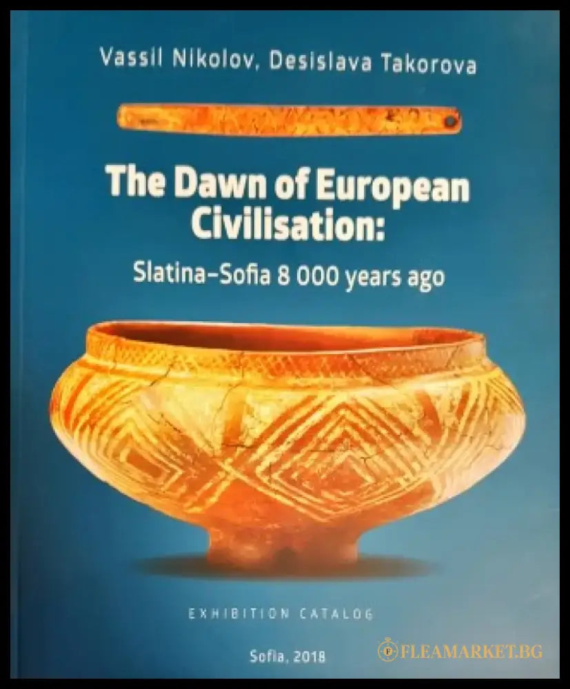 The dawn of European civilisatoin: Slatina- Sofia 8000 years ago - Книги
