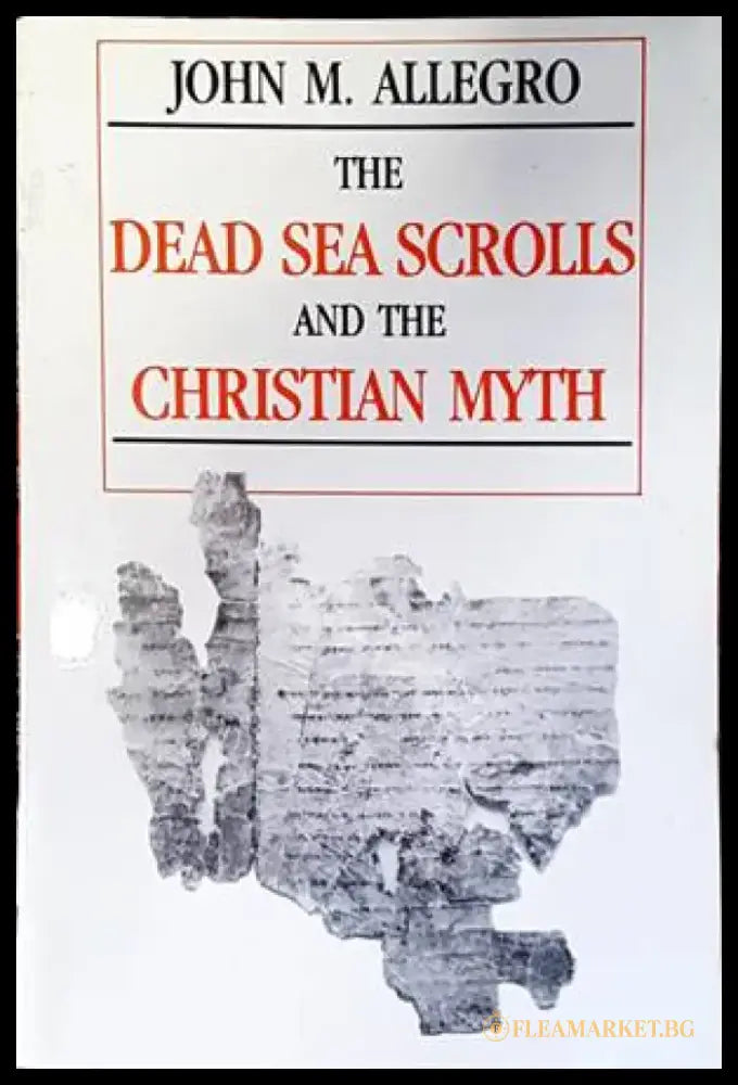 The Dead Sea Scrolls and the Christian Myth - Книги