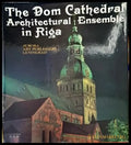 The Dom Cathedral: Architectural Ensemble in Riga - Книги