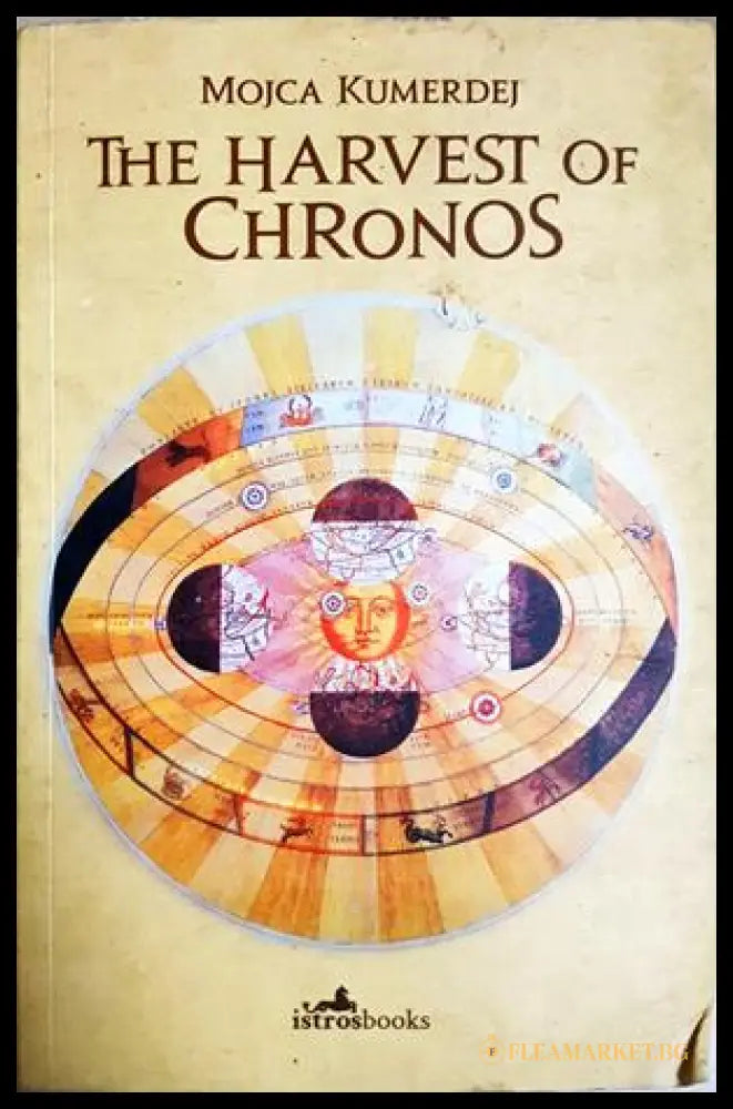 The Harvest of Chronos - Mojca Kumerdej