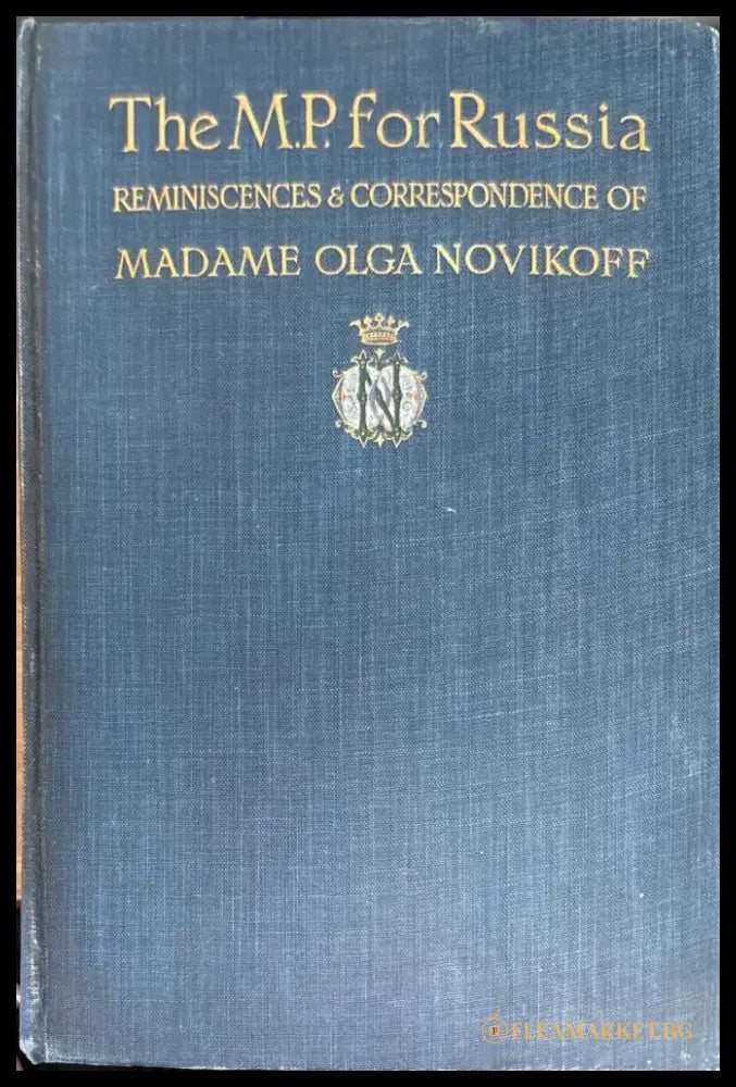 The M.P. for Russia: Reminiscences & Correspondence of Madame Olga Novikoff (2 Volumes) - Антикварни книги