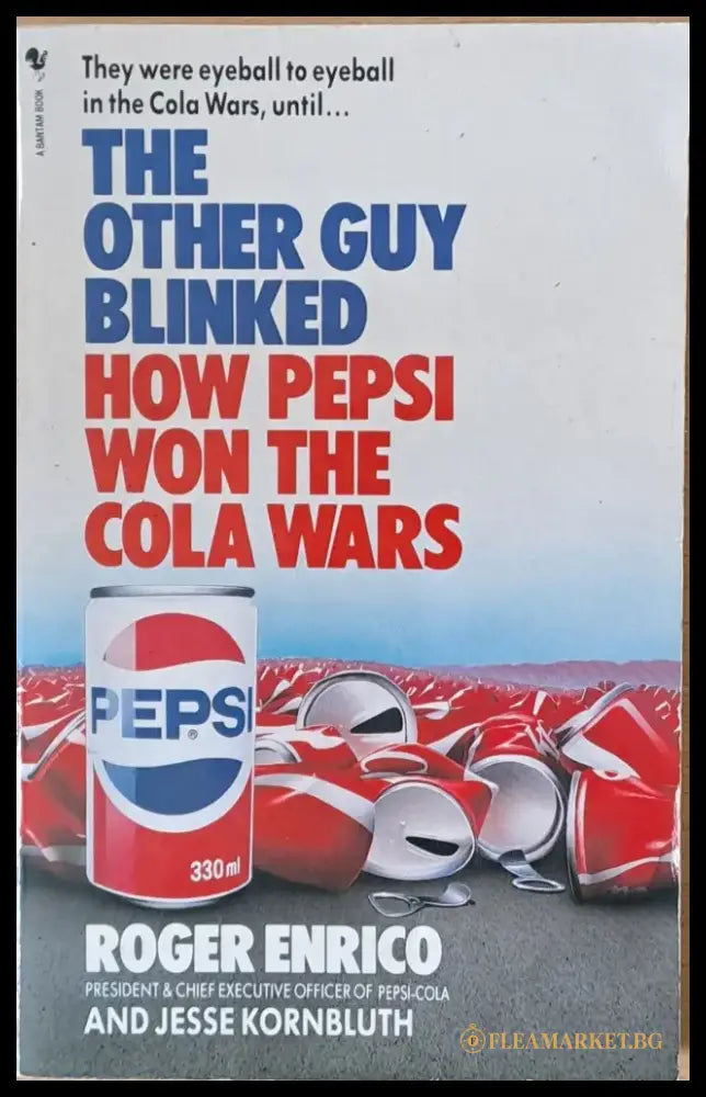 The Other Guy Blinked. How Pepsi Won The Cola Wars - Книги