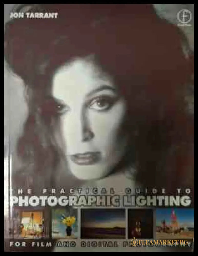 Корица на The Practical Guide to Photographic Lighting от Jon Tarrant