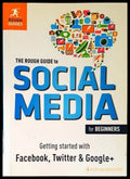 The Rough Guide to Social Media for BeginnersGetting Started with Facebook Twitter and Google+ - Книги