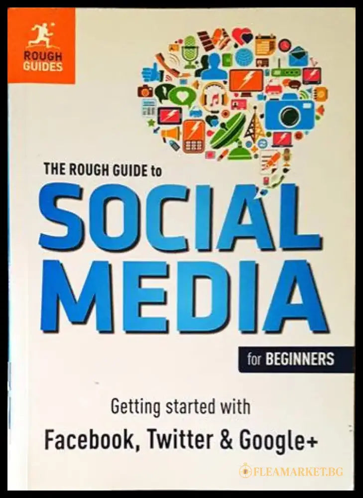 The Rough Guide to Social Media for BeginnersGetting Started with Facebook Twitter and Google+ - Книги