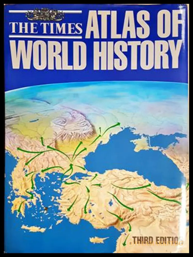 The Times Atlas of World History - Geoffrey Barraclough