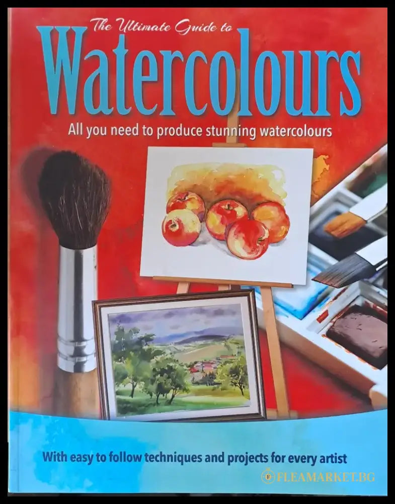 The Ultimate Guide to Watercolours. All you need to produce stunning watercolours - Книги
