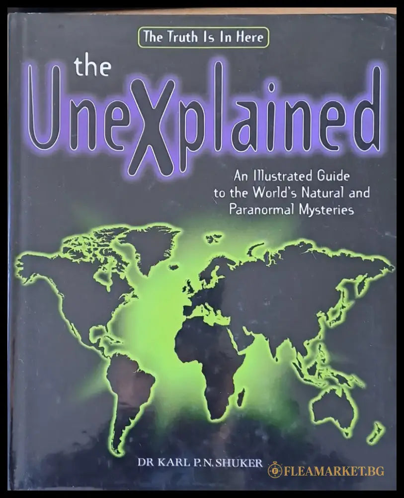 The Unexplained. An Illustrated Guide to the World’s Natural and Paranormal Mysteries - Книги