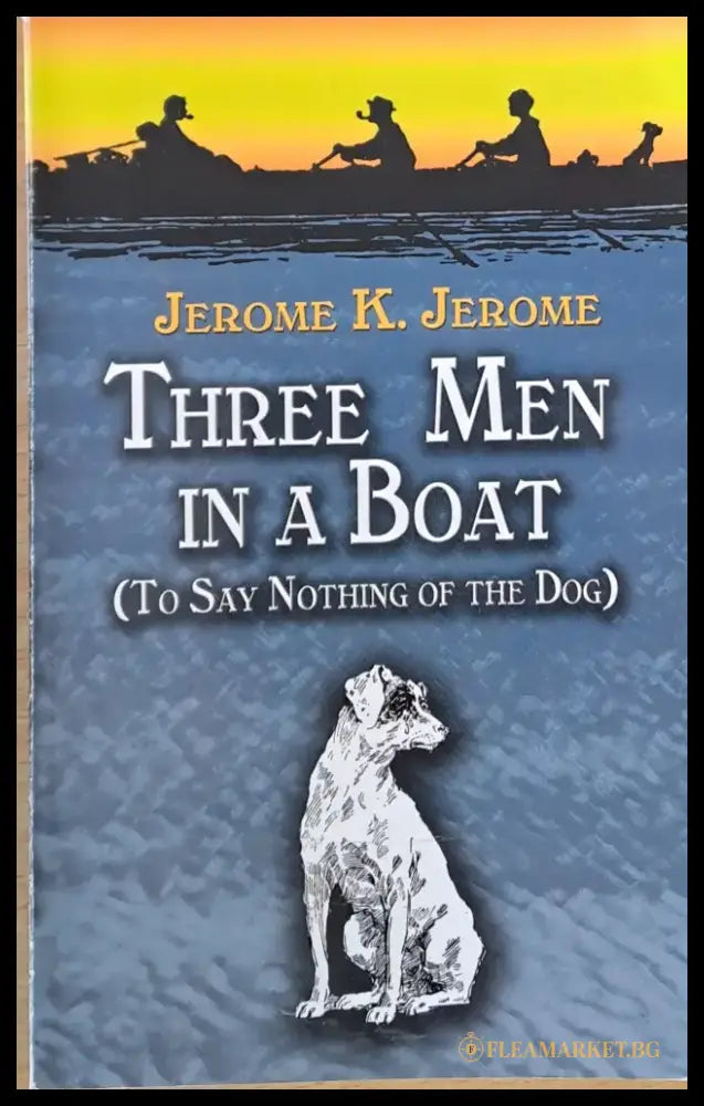Three Men In A Boat (To Say Nothing Of The Dog) - Книги