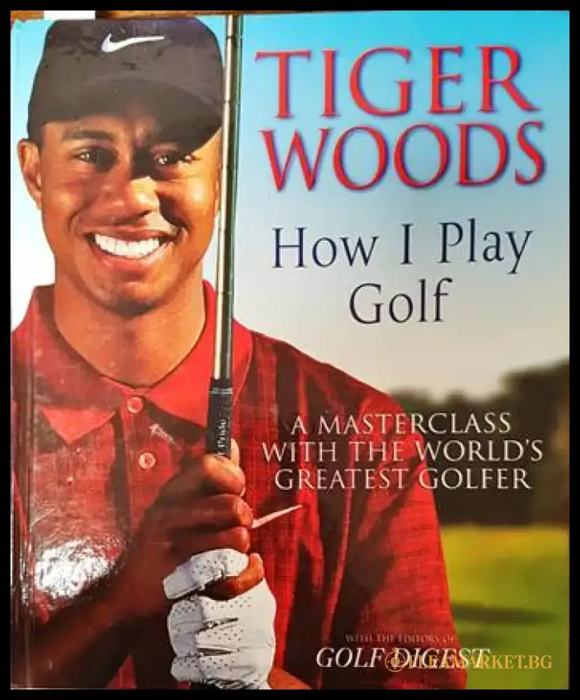 Tiger Woods. How I play golf - Книги