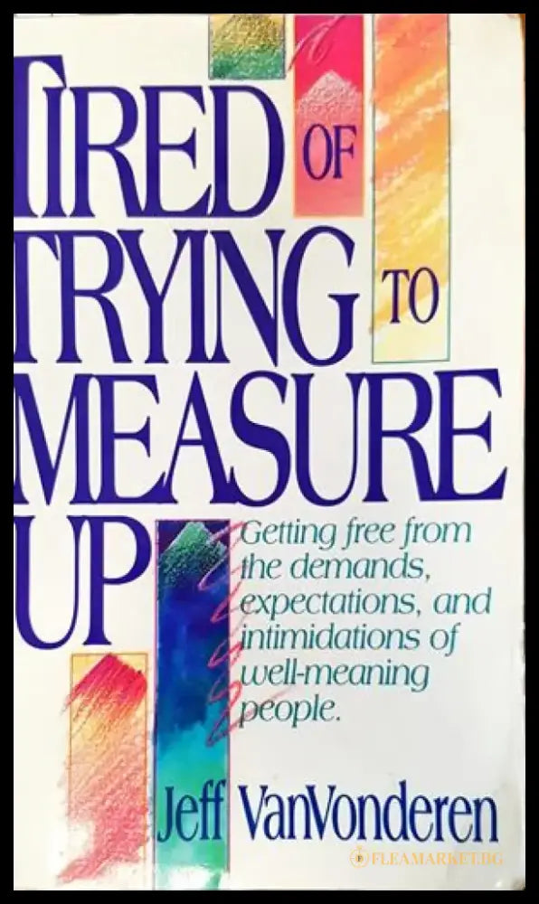 ’Tired of trying to measure up’ - Книги