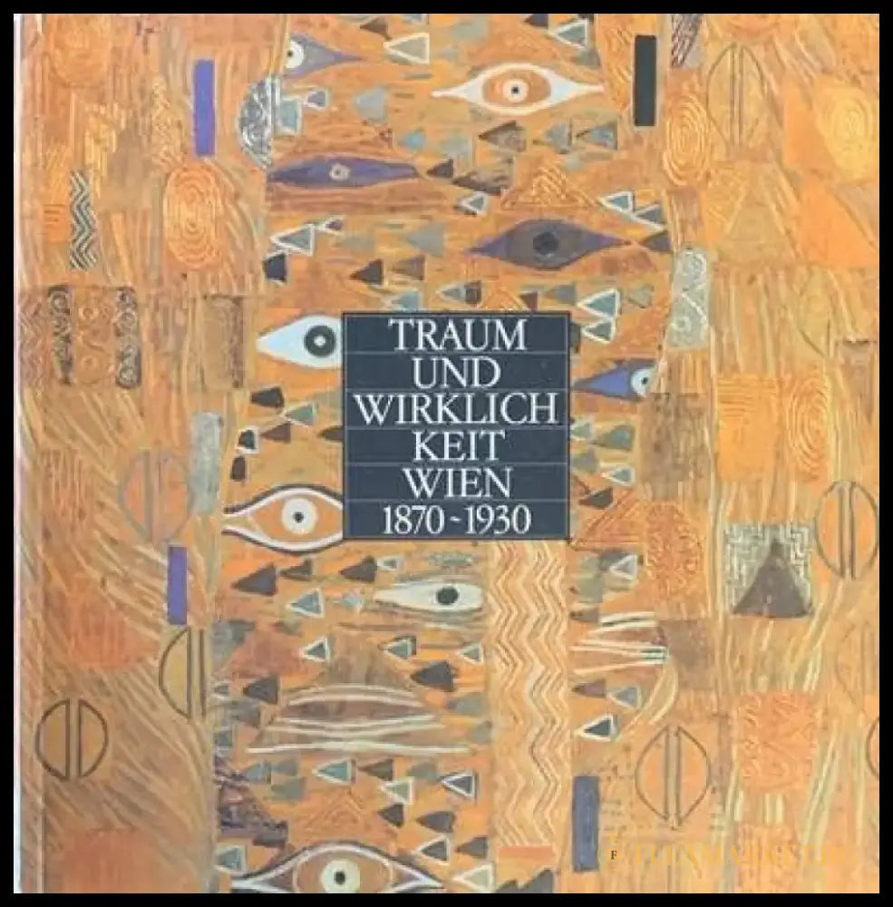 Traum Und Wirklich Keit Wien 1870-1930 - Книги