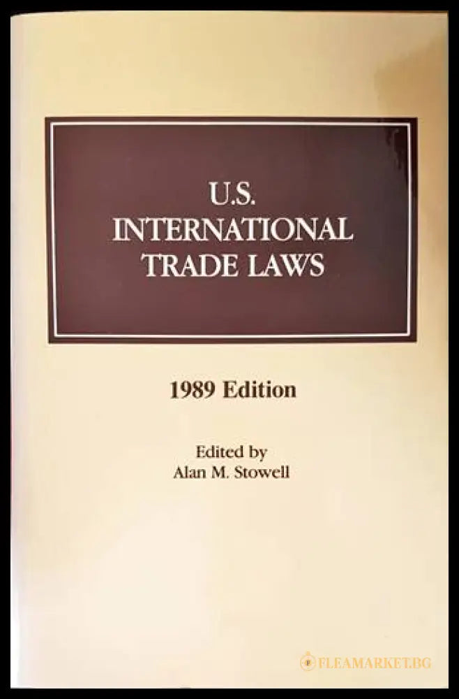 U.S. International Trade Laws - 1989 Edition