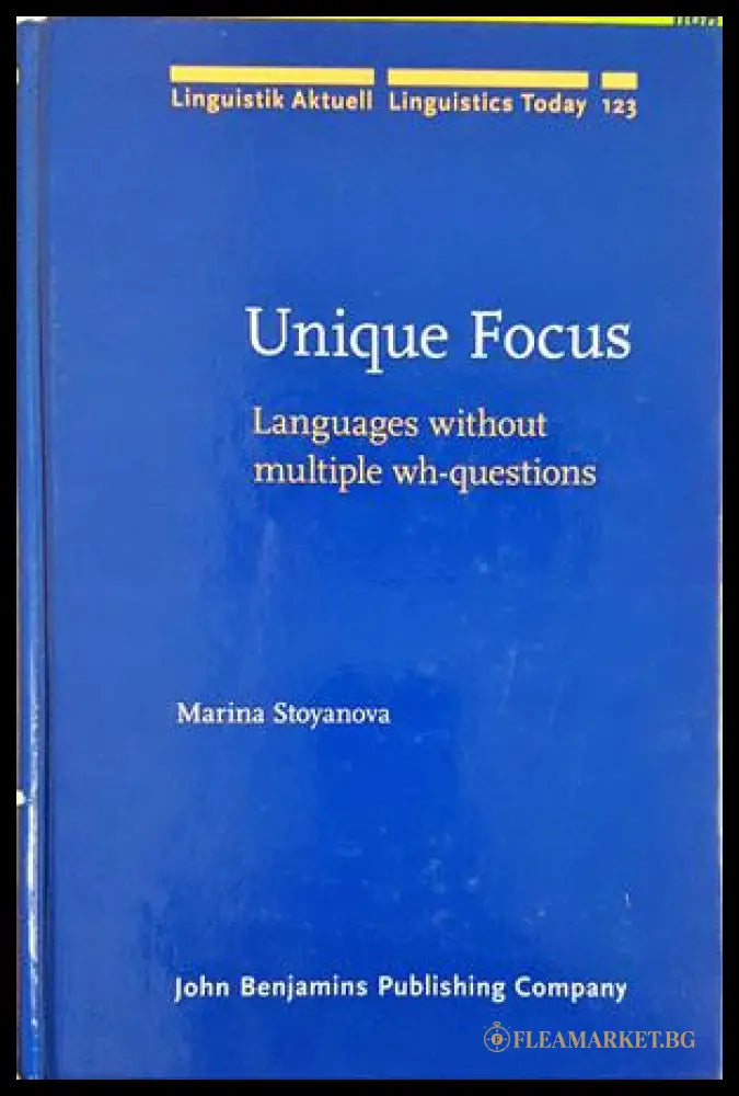 Unique Focus: Languages without multiple wh-questions - Marina Stoyanova