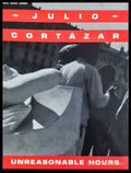 Unreasonable Hours - Julio Cortázar